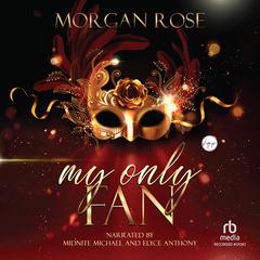 My Only Fan by Morgan Rose audiobook
