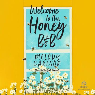 Welcome to the Honey B&B by Melody Carlson audiobook