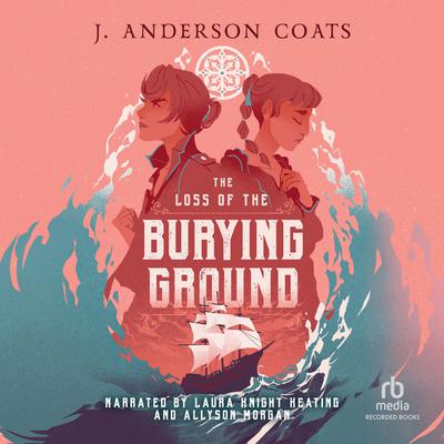The Loss of the Burying Ground by J. Anderson Coats audiobook