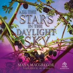 All the Stars in the Daylight Sky by Maya MacGregor audiobook