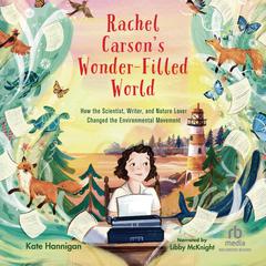 Rachel Carson's Wonder-Filled World by Kate  Hannigan audiobook