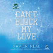 Can't Block My Love by  Xavier Neal audiobook