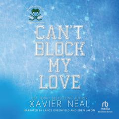 Can't Block My Love by Xavier Neal audiobook