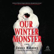 Our Winter Monster by  Dennis Mahoney audiobook