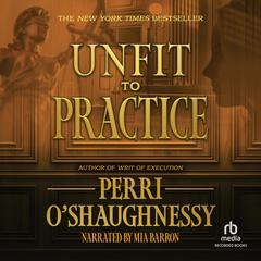 Unfit to Practice by Perri O'Shaughnessy audiobook
