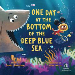 One Day at the Bottom of the Deep Blue Sea by Daniel Bernstrom audiobook