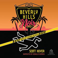 Beverly Hills Noir by Scott Huver audiobook