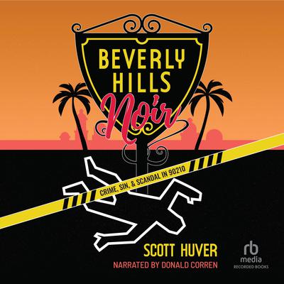 Beverly Hills Noir by Scott Huver audiobook
