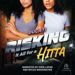 Risking It All for A HITTA by Ducati  audiobook
