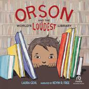 Orson and the World's Loudest Library by  Laura Gehl audiobook