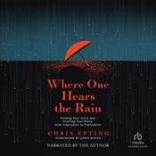 Where One Hears the Rain by  Chris Epting audiobook