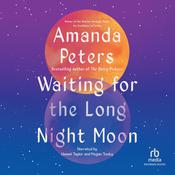 Waiting for the Long Night Moon by  Amanda Peters audiobook