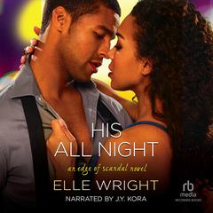 His All Night by Elle Wright audiobook