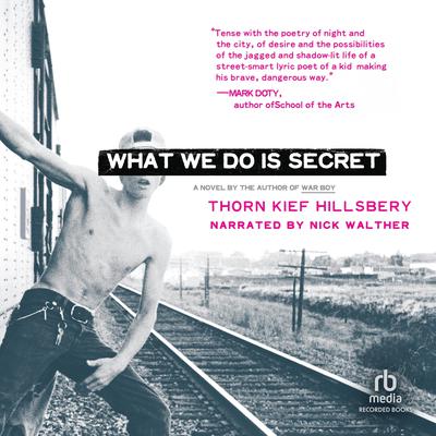 What We Do Is Secret by Thorn Kief Hillsbery audiobook