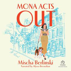 Mona Acts Out by Mischa Berlinski audiobook
