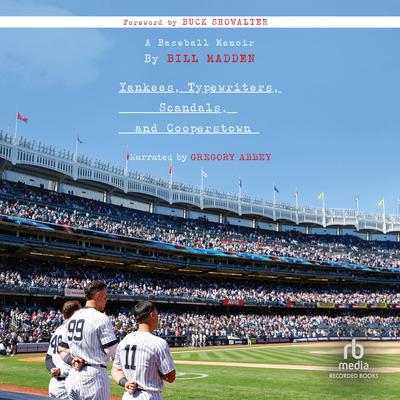 Yankees, Typewriters, Scandals and Cooperstown by Bill Madden audiobook