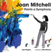 Joan Mitchell Paints a Symphony by  Lisa Rogers audiobook