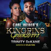 Carl Webers Kingpins: Greensboro by  Trinity DeKane audiobook