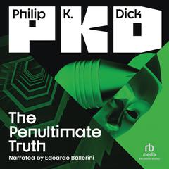 The Penultimate Truth by Philip K. Dick audiobook