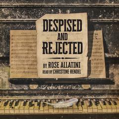 Despised and Rejected by Rose Allatini audiobook