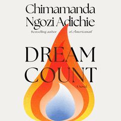 Dream Count by Chimamanda Ngozi Adichie audiobook