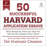 50 Successful Harvard Application Essays, 6th Edition by  Staff of the Harvard Crimson audiobook