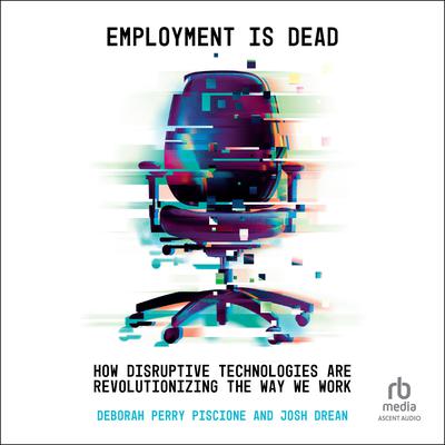 Employment is Dead by Deborah Perry Piscione audiobook