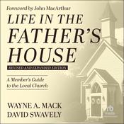 Life in the Father's House (Revised and Expanded Edition) by  Wayne A. Mack audiobook