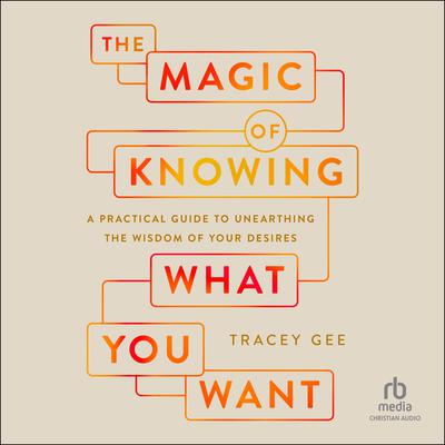 Magic of Knowing What You Want by Tracey Gee audiobook