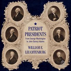 Patriot Presidents by William E. Leuchtenburg audiobook