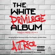 The White Privilege Album by  A. J. Rice audiobook