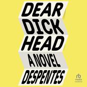 Dear Dickhead by  Virginie Despentes audiobook