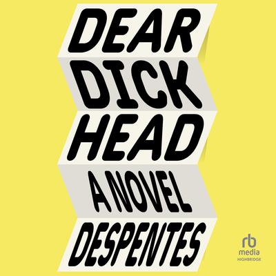 Dear Dickhead by Virginie Despentes audiobook