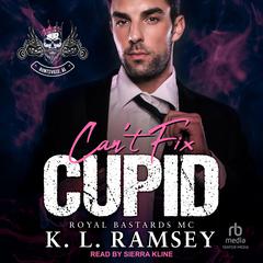 Can't Fix Cupid by K. L. Ramsey audiobook
