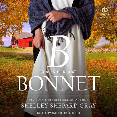 B Is for Bonnet by Shelley Shepard Gray audiobook