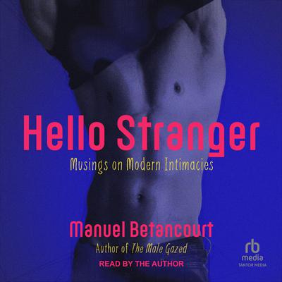 Hello Stranger by Manuel Betancourt audiobook