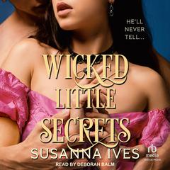 Wicked Little Secrets by Susanna Ives audiobook