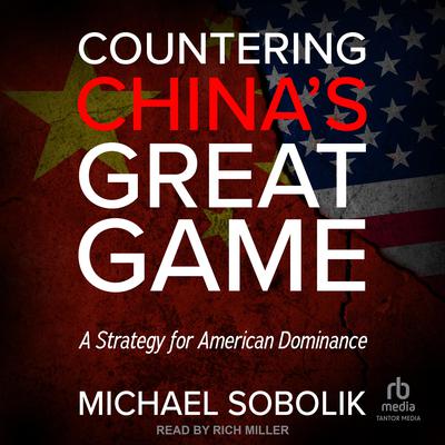 Countering China's Great Game by Michael Scott Sobolik audiobook