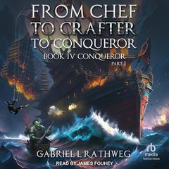From Chef to Crafter to Conqueror by Gabriel Rathweg audiobook