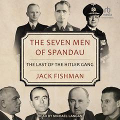 The Seven Men of Spandau by Jack Fishman audiobook