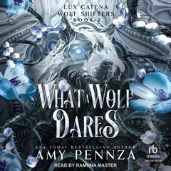 What a Wolf Dares by Amy Pennza audiobook