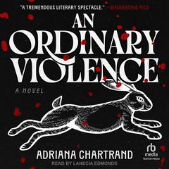 An Ordinary Violence by Adriana Chartrand audiobook