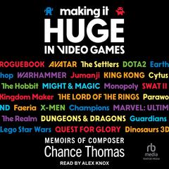 Making it HUGE in Video Games by Chance Thomas audiobook