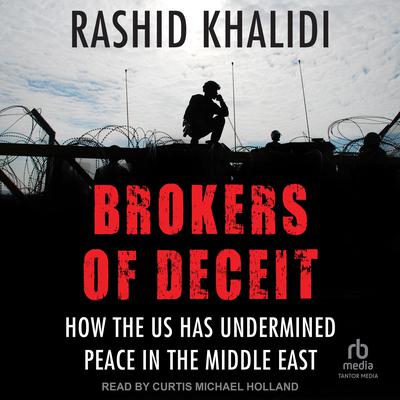 Brokers of Deceit by Rashid Khalidi audiobook
