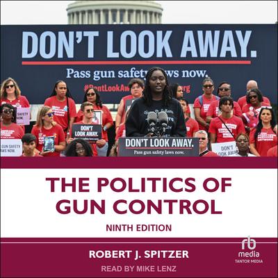 The Politics of Gun Control 9th Edition by Robert J. Spitzer audiobook
