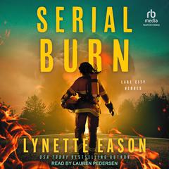 Serial Burn by Lynette Eason audiobook