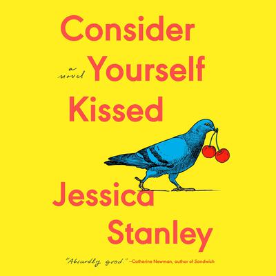 Consider Yourself Kissed by Jessica Stanley audiobook