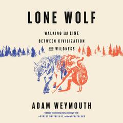 Lone Wolf by Adam Weymouth audiobook