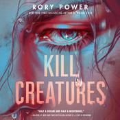 Kill Creatures by  Rory Power audiobook