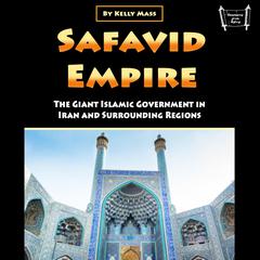 Safavid Empire by Kelly Mass audiobook